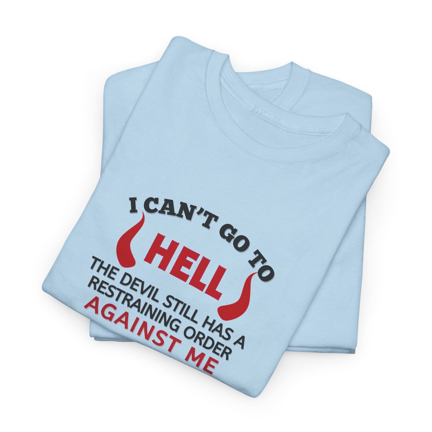 I Can't Go To Hell Shirt