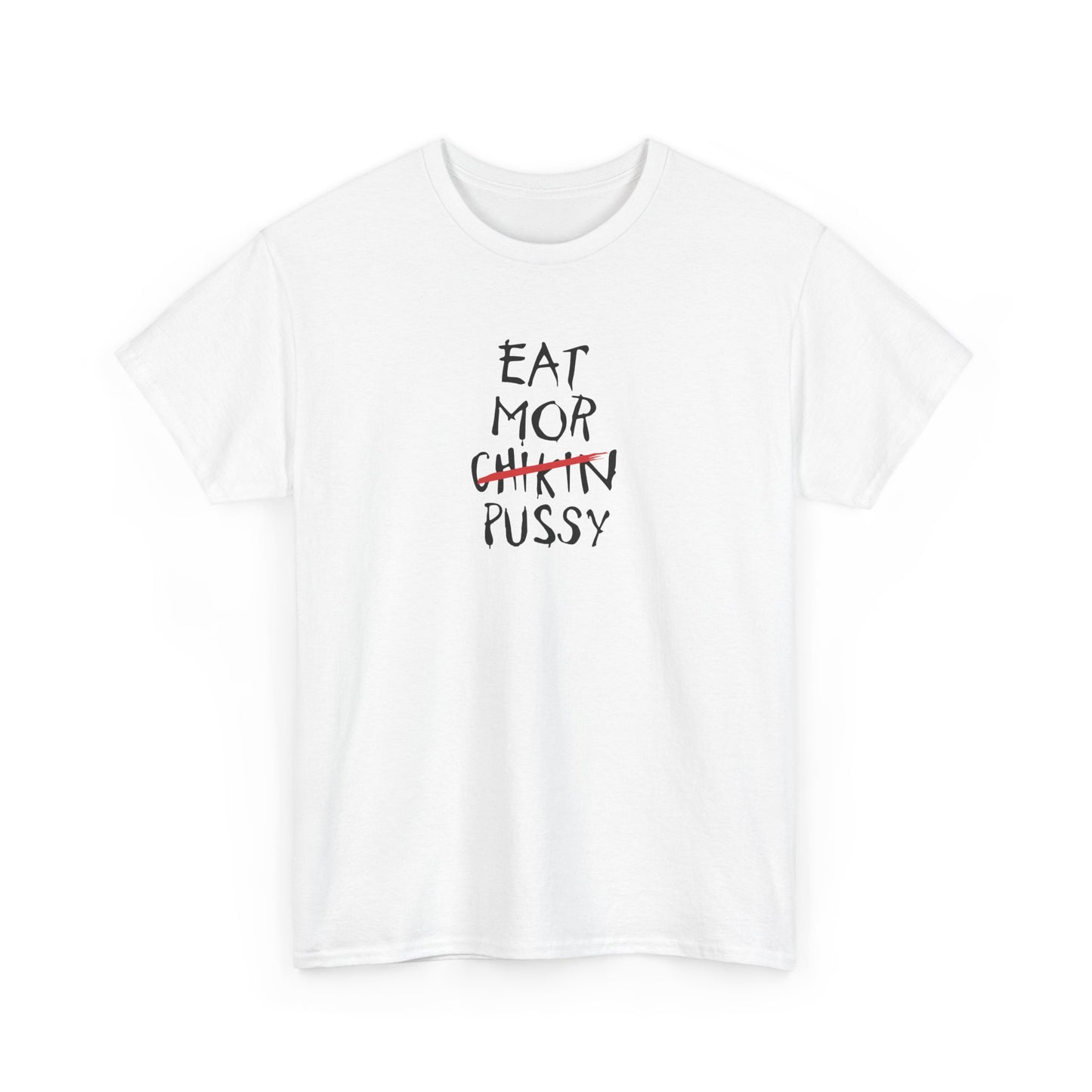 Eat Mor ... Not CHIKIN  Shirt