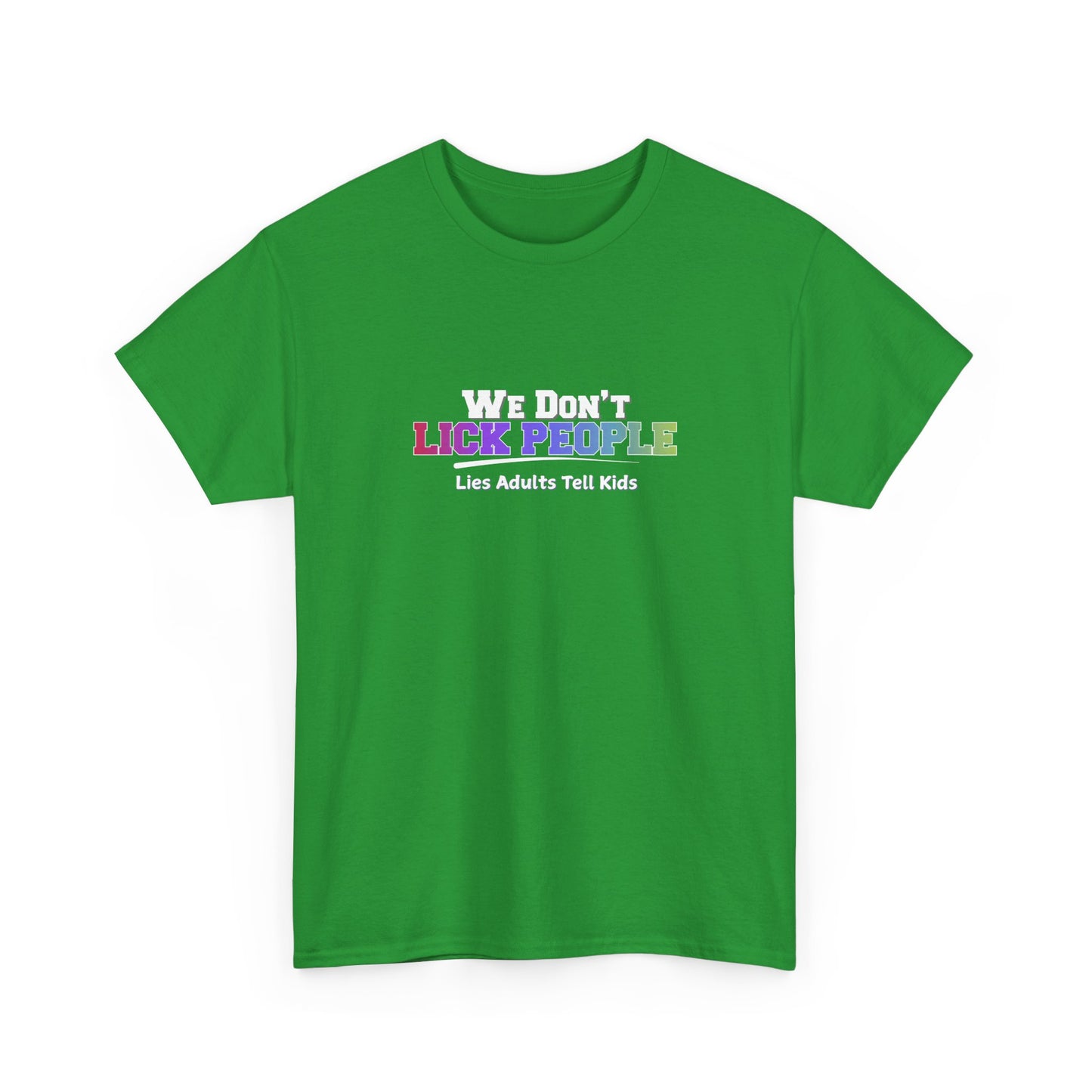 We Don't Lick People Shirt