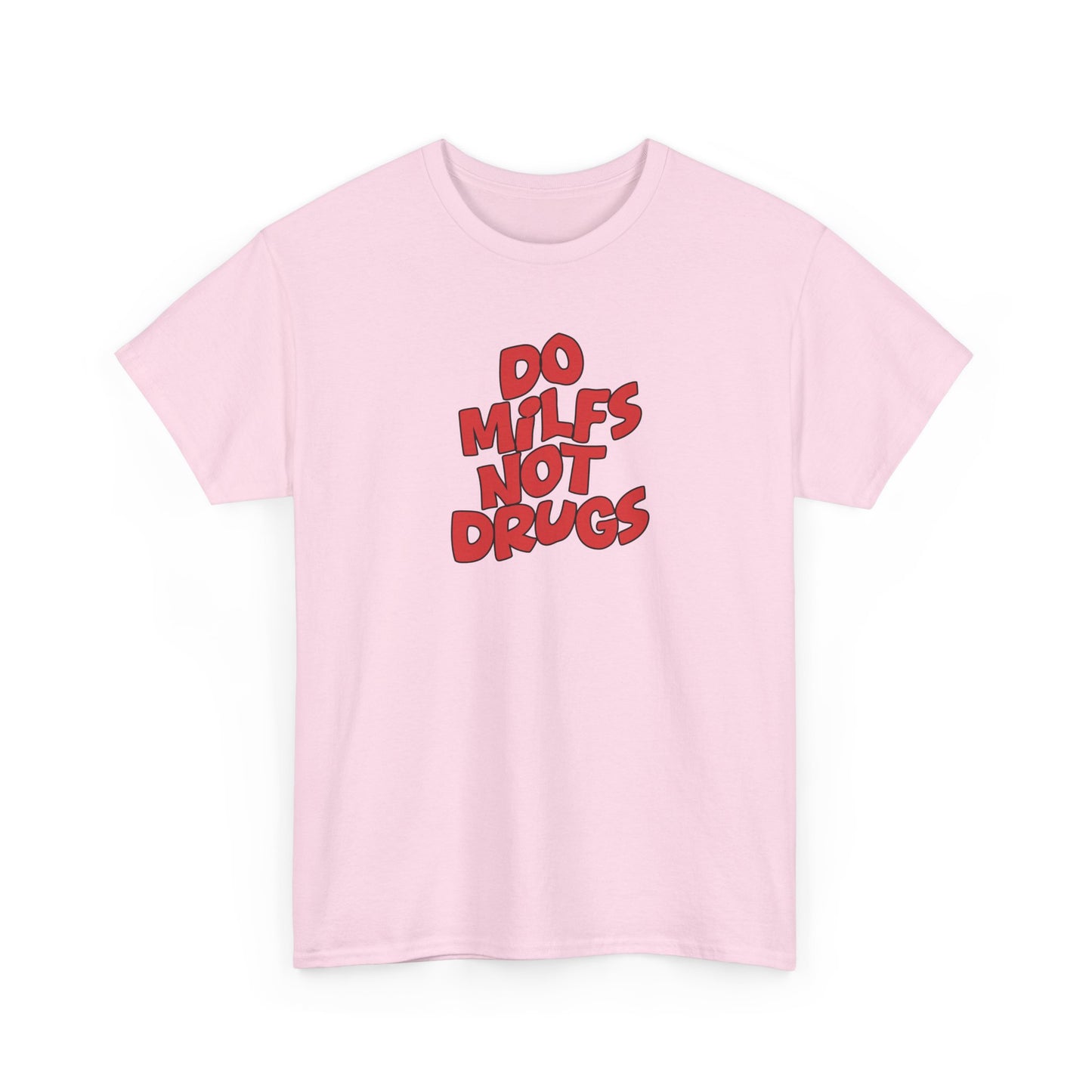 Do MILFS not Drugs Shirt