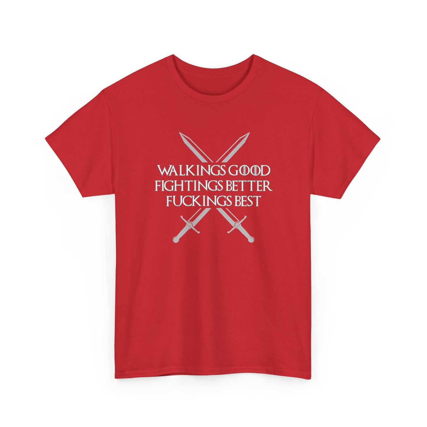 Walk is Good, Fucking is Best GOT Shirt