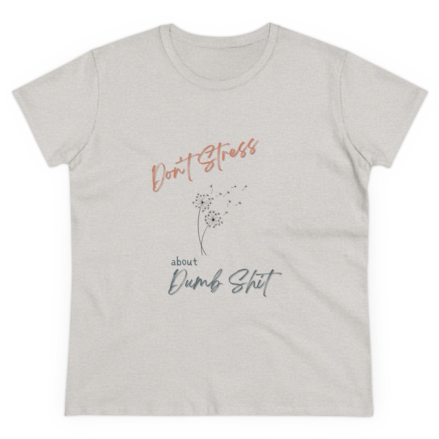 Don't Stress about Dumb Sh!t T-shirt