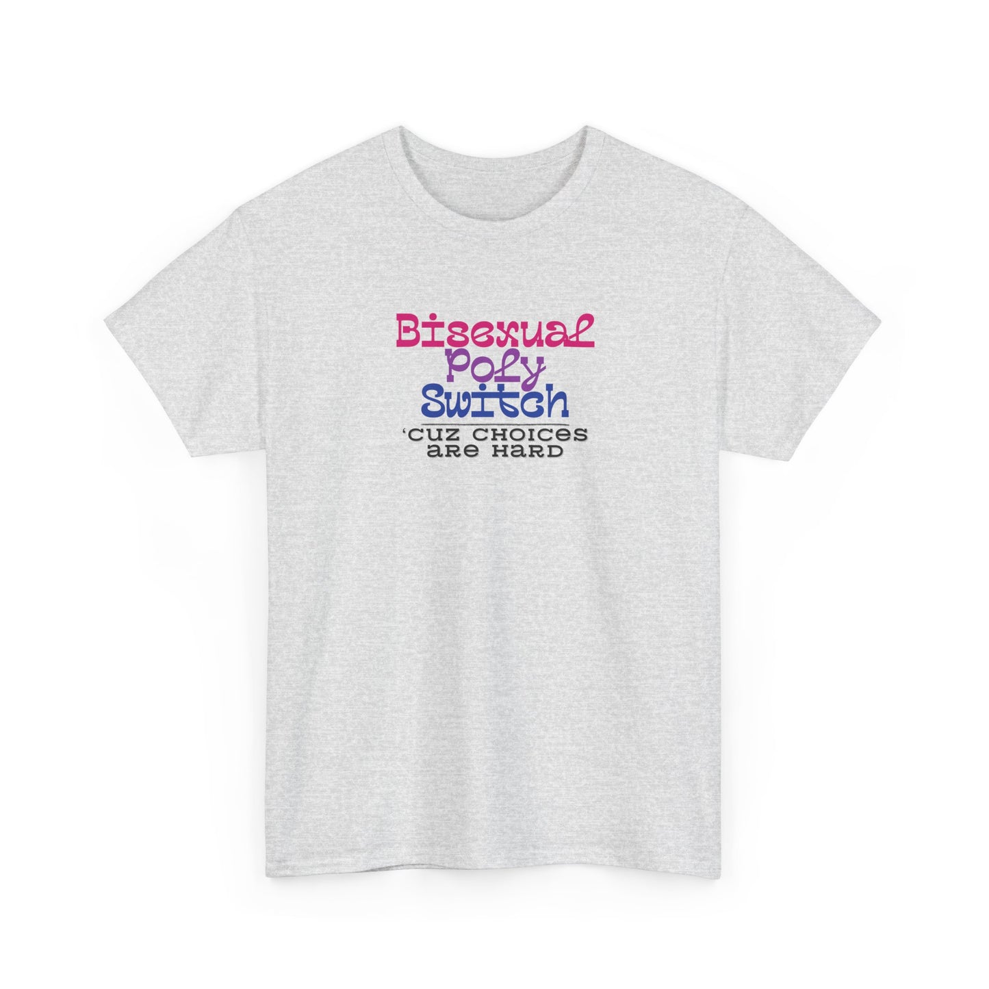 Bisexual Choices are Hard Shirt