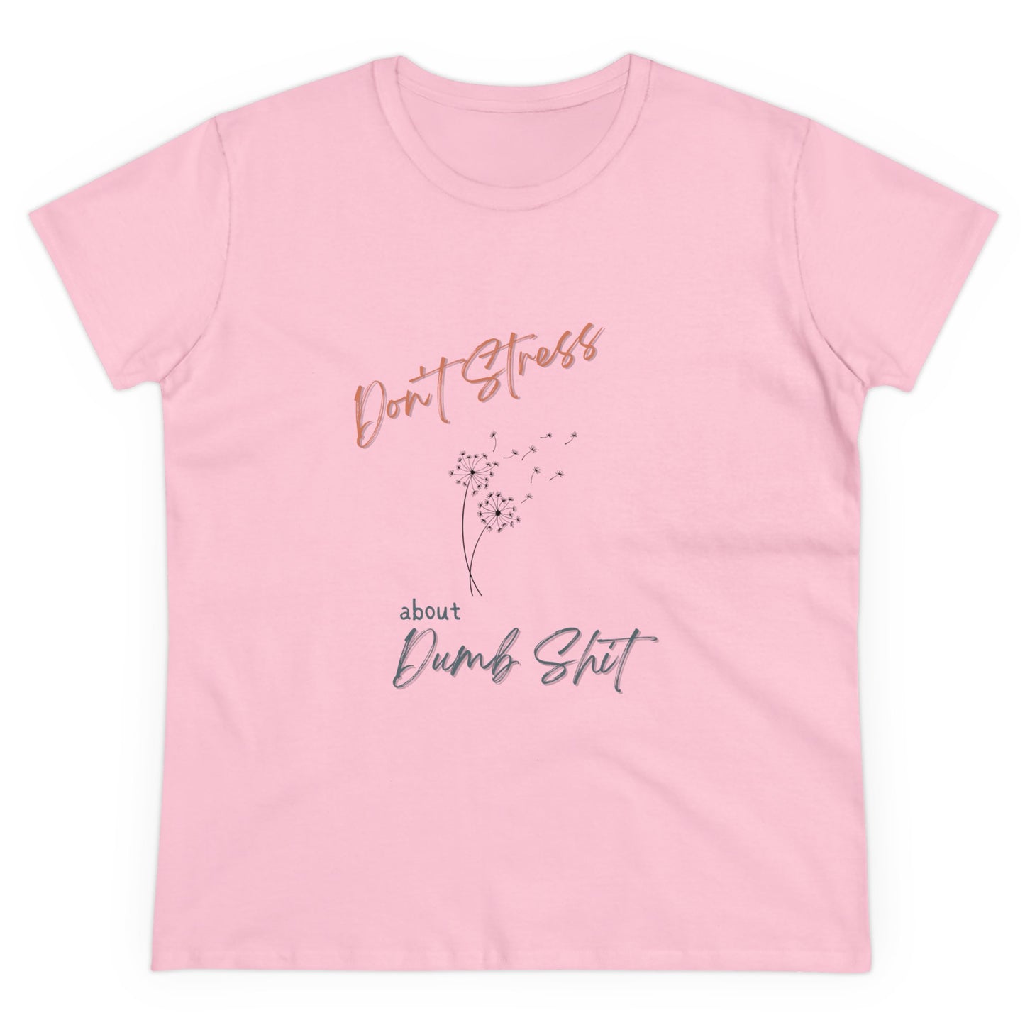 Don't Stress about Dumb Sh!t T-shirt