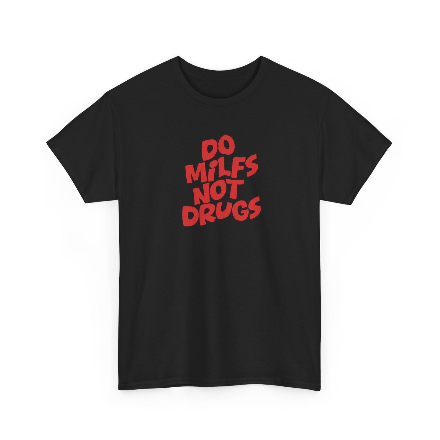 Do MILFS not Drugs Shirt