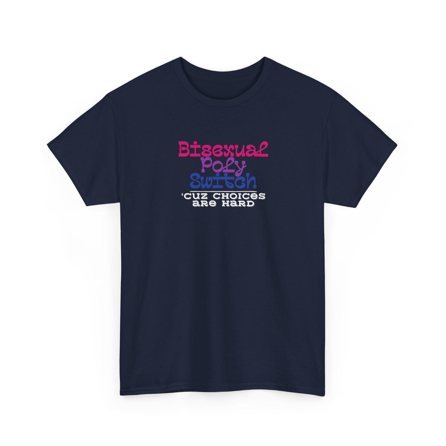 Bisexual Choices are Hard Shirt