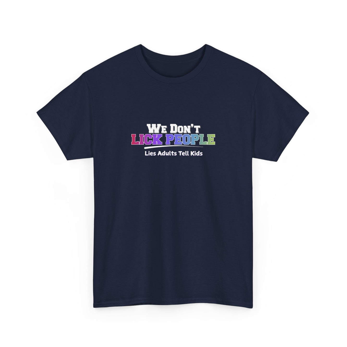 We Don't Lick People Shirt