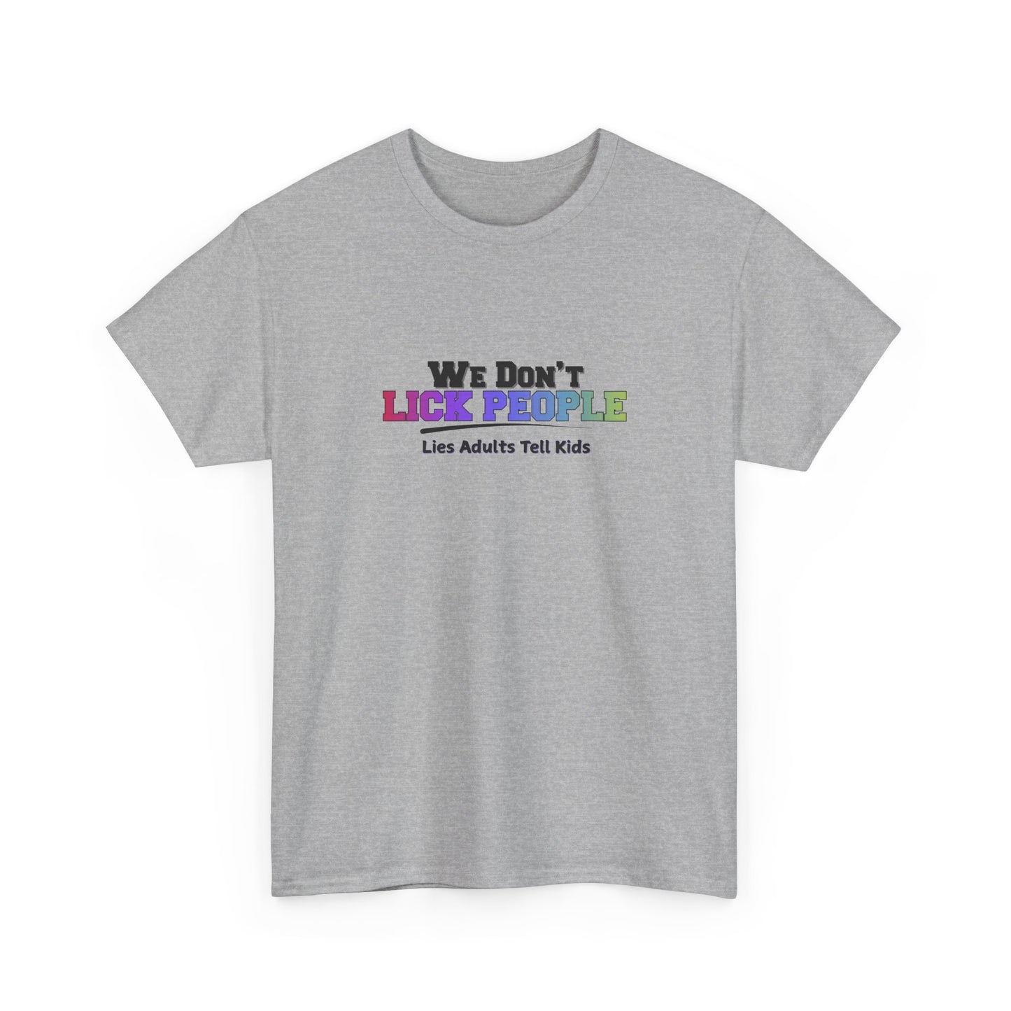 We Don't Lick People Shirt
