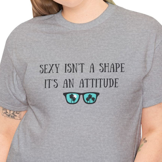 Sexy isn't a Shape Shirt