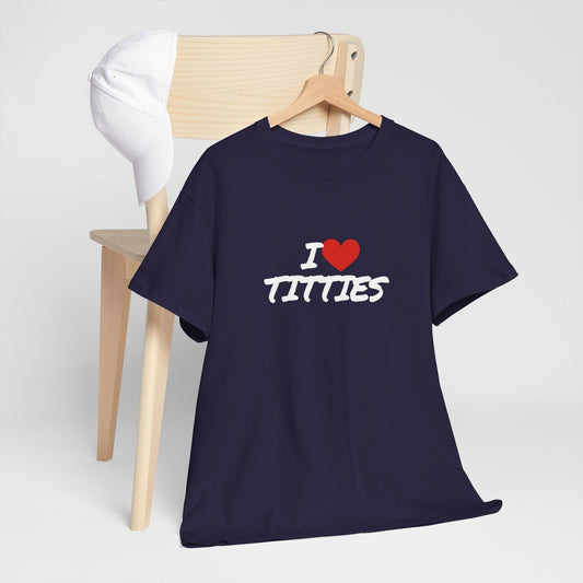 I Heart Titties Shirt