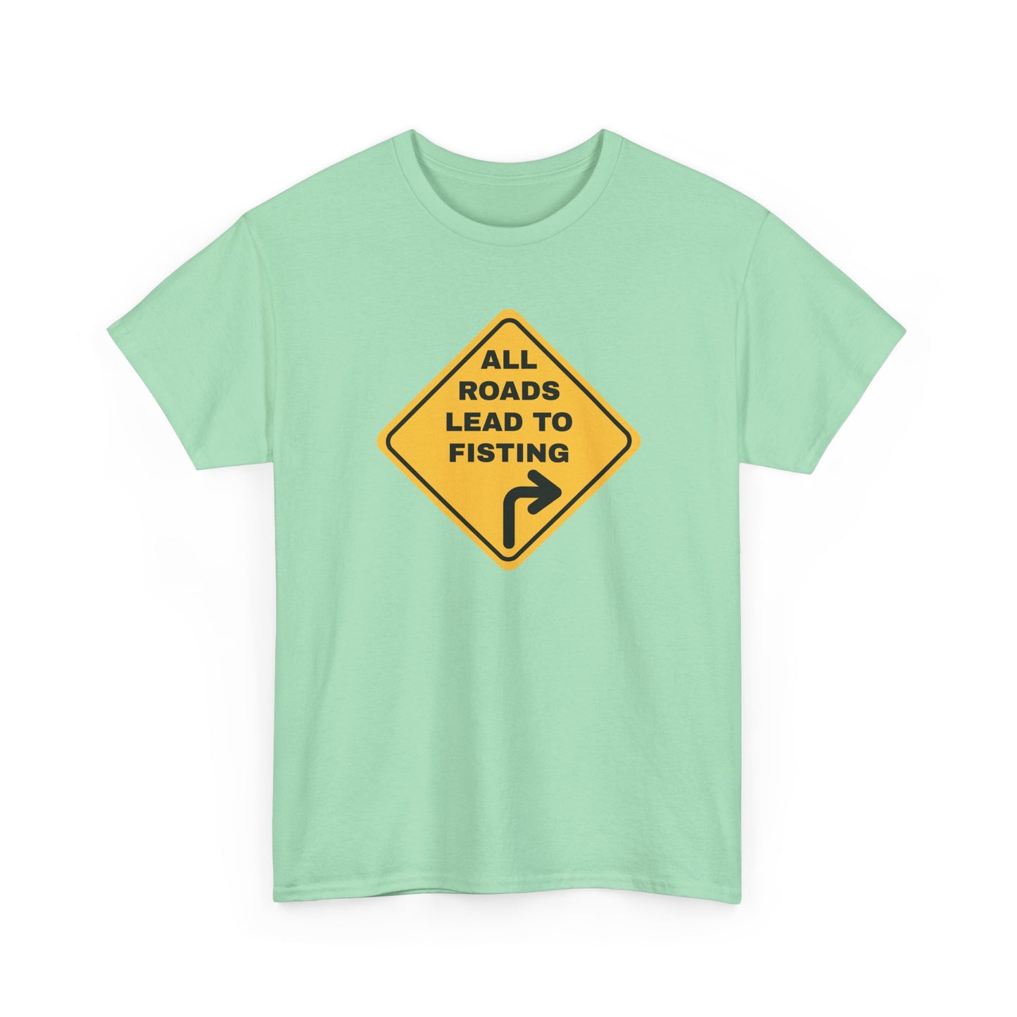 All Roads Lead to Fisting Shirt