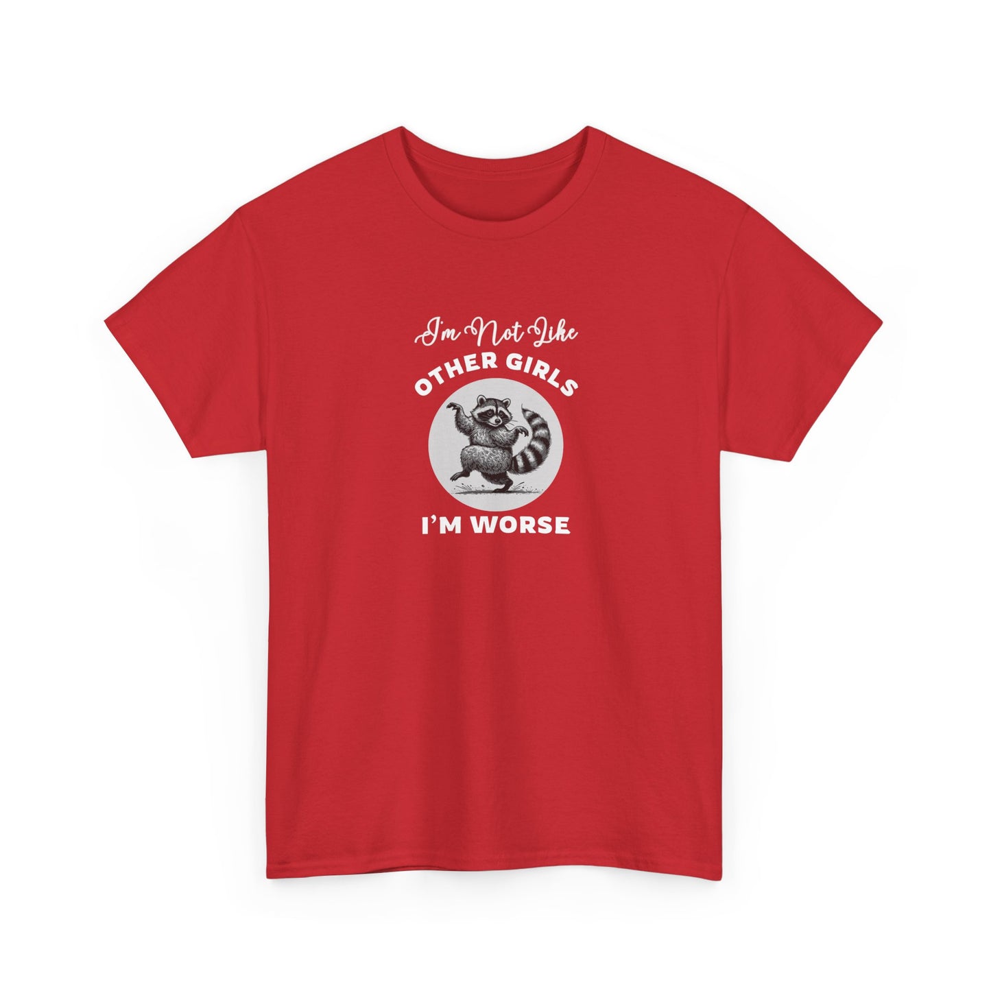 I'm not Like Other Girls, I'm Worse Shirt