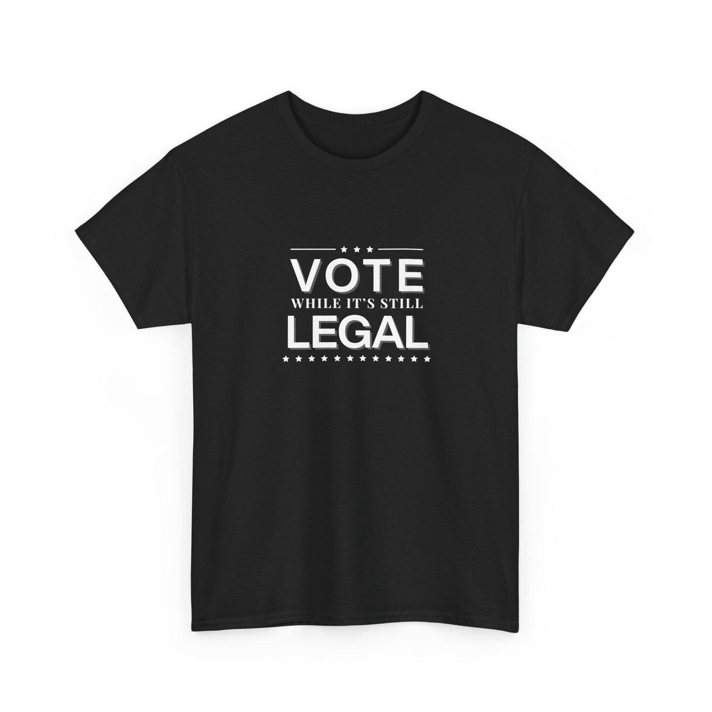 Vote While It's Still Legal Unisex Heavy Cotton Tee, Political Shirt