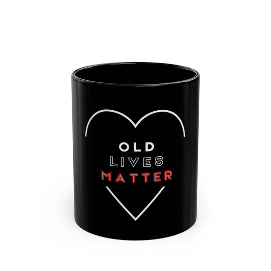 Old lives matter - 11oz Black Mug