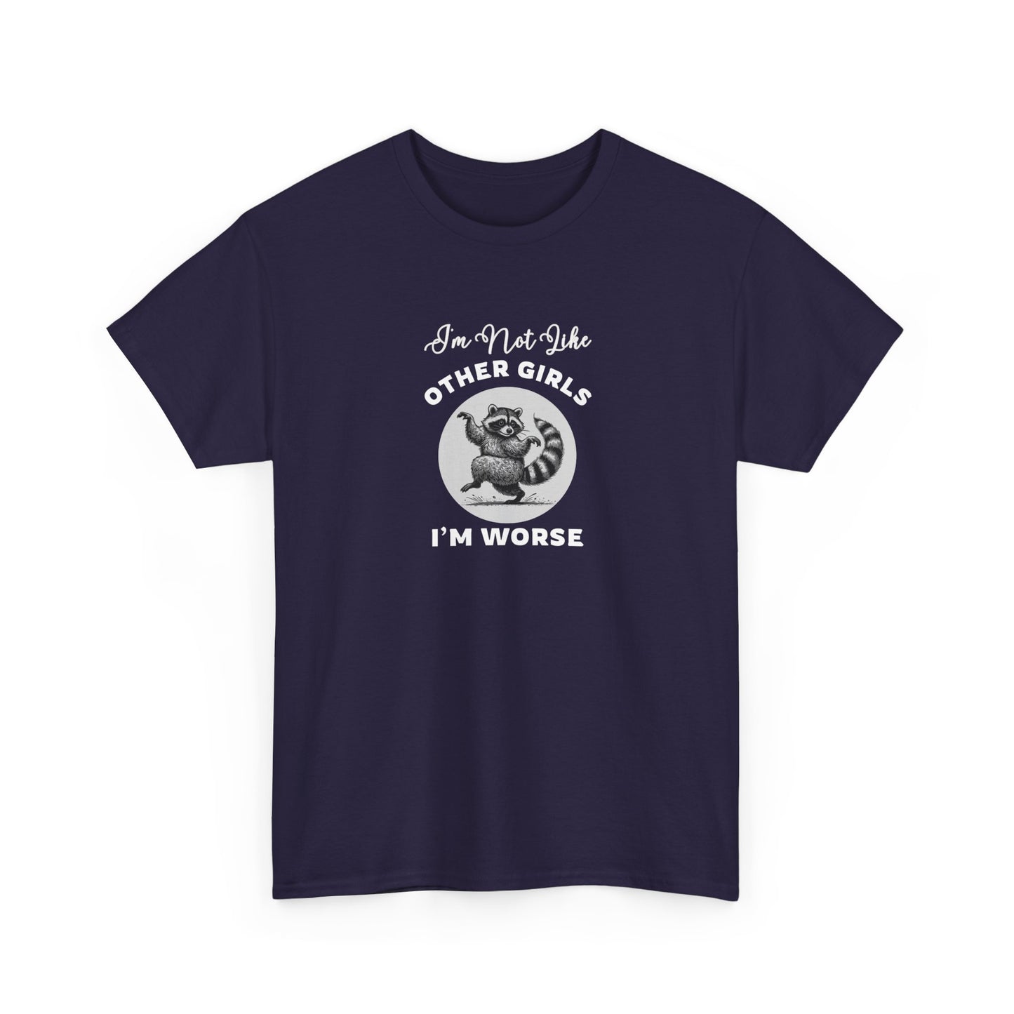 I'm not Like Other Girls, I'm Worse Shirt