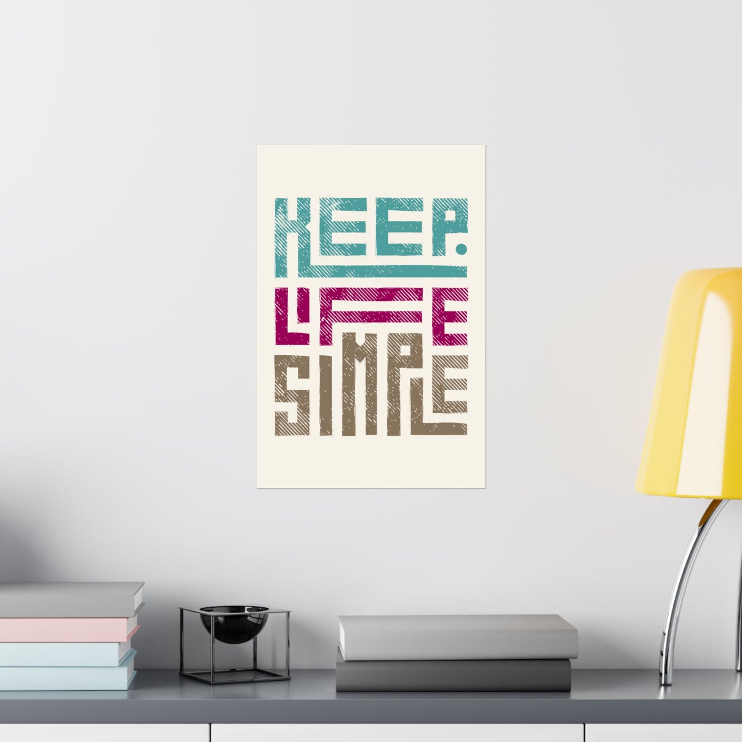 Keep Life Simple - Premium Matte Vertical Posters