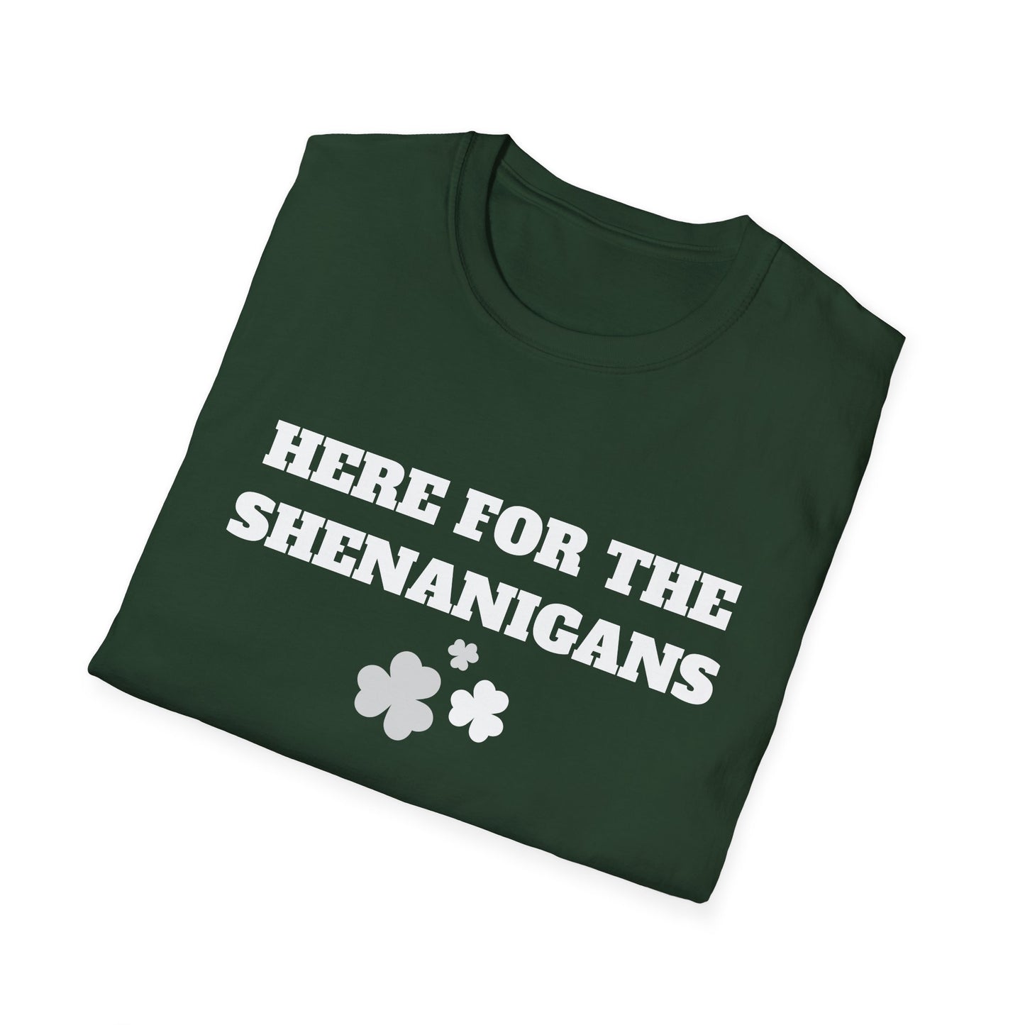Here for the Shenanigans, St Patty's Day T-Shirt