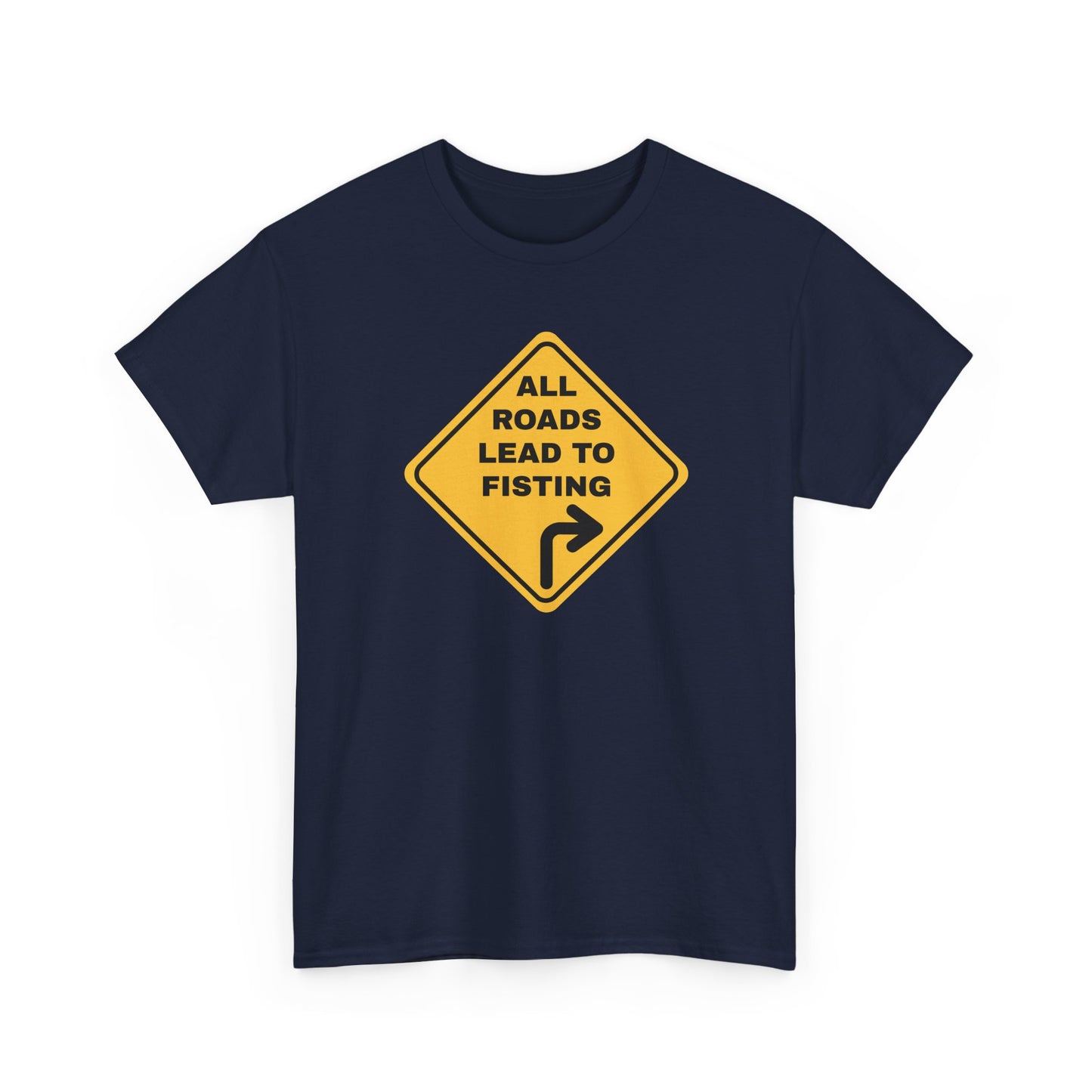 All Roads Lead to Fisting Shirt
