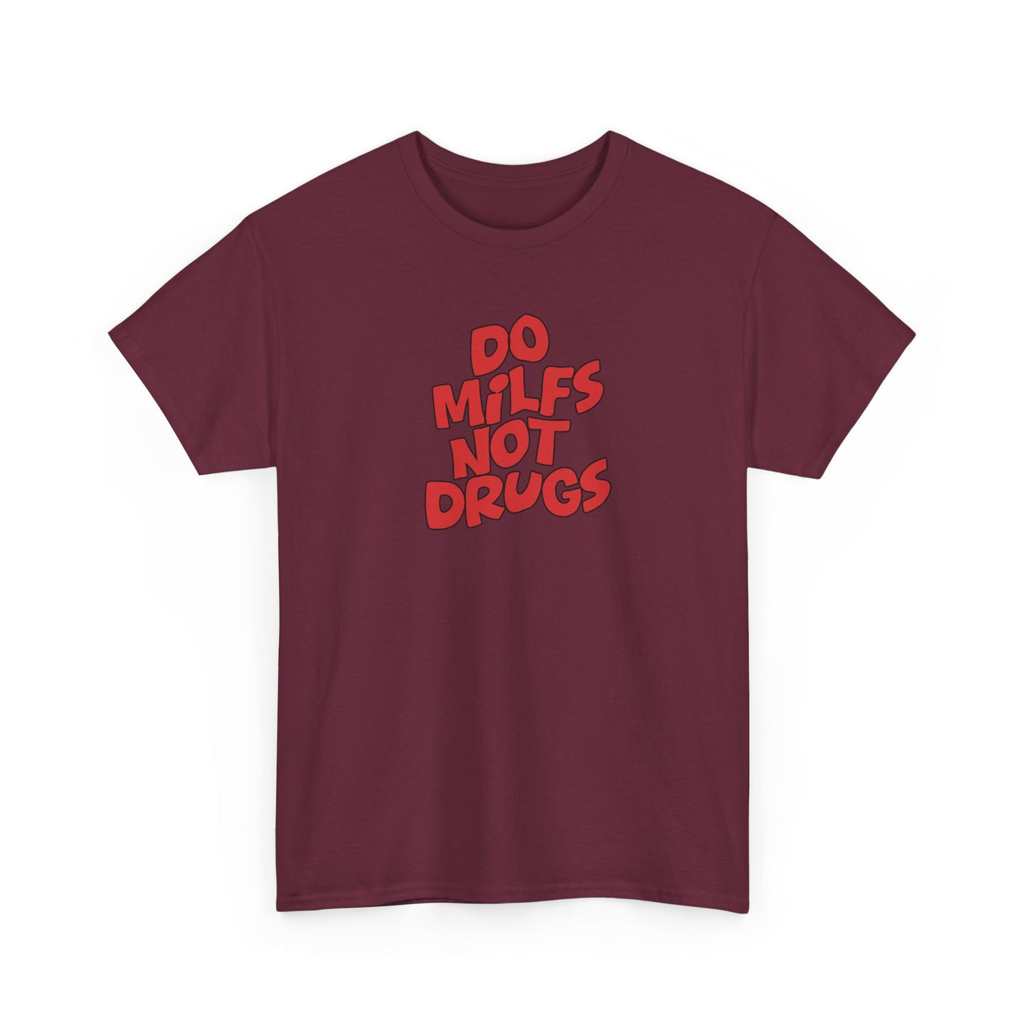 Do MILFS not Drugs Shirt