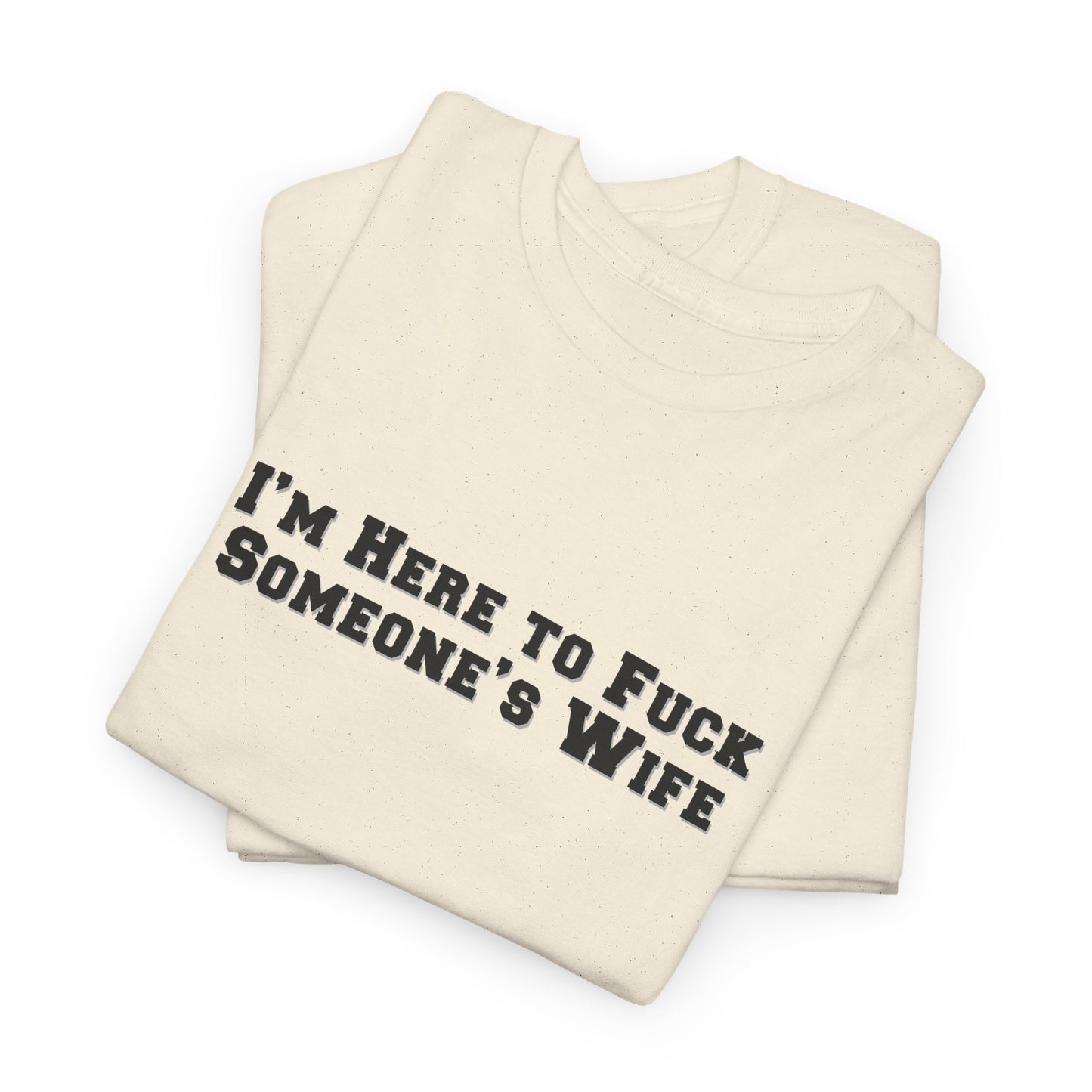 Here for the Wife Shirt