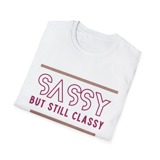 Sassy But Still Classy T-Shirt