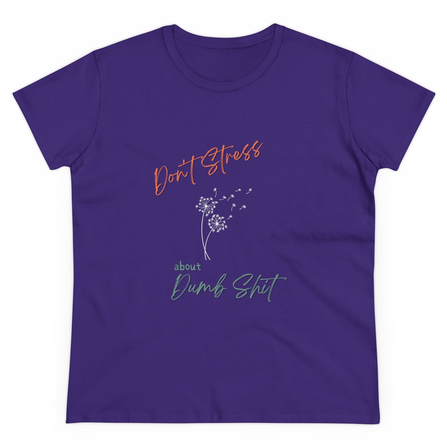 Don't Stress about Dumb Sh!t T-shirt