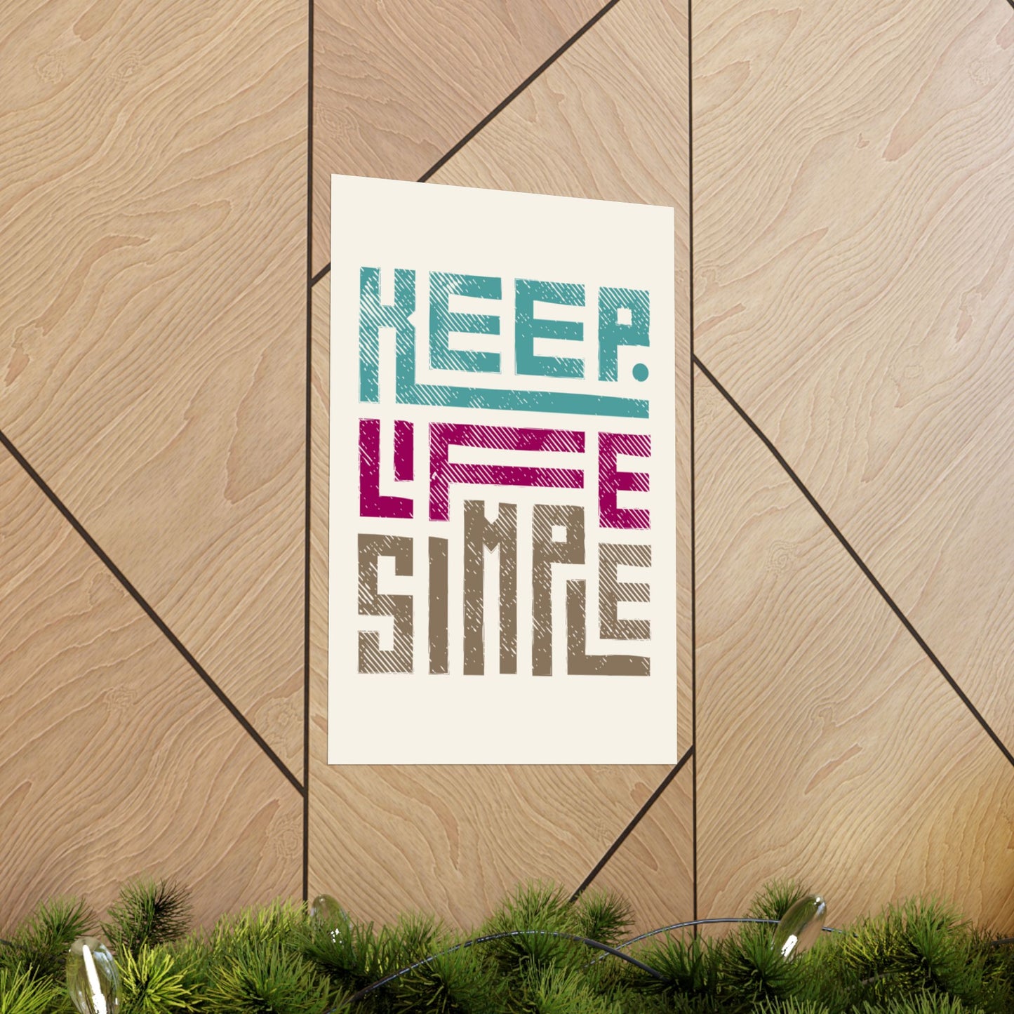 Keep Life Simple - Premium Matte Vertical Posters