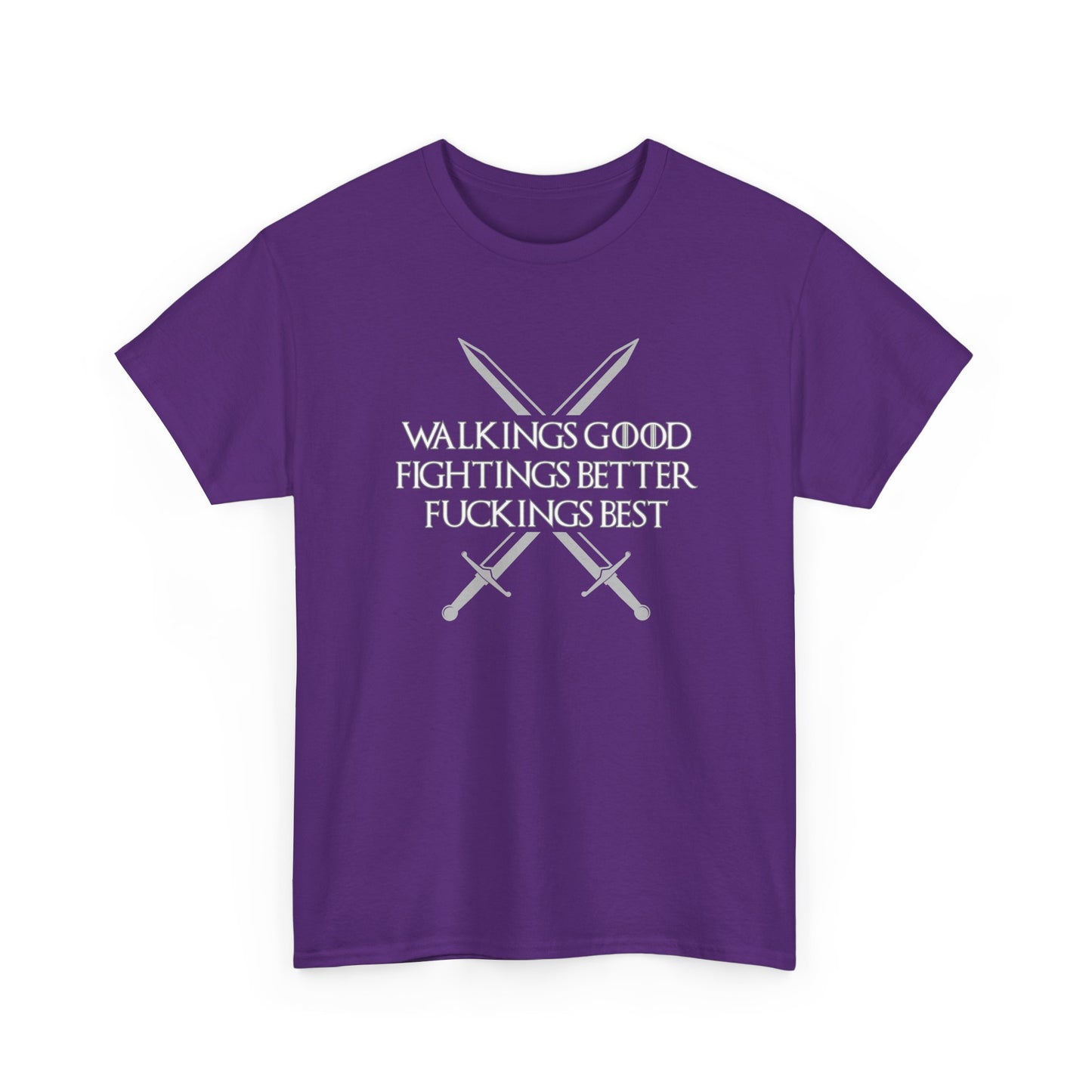 Walk is Good, Fucking is Best GOT Shirt