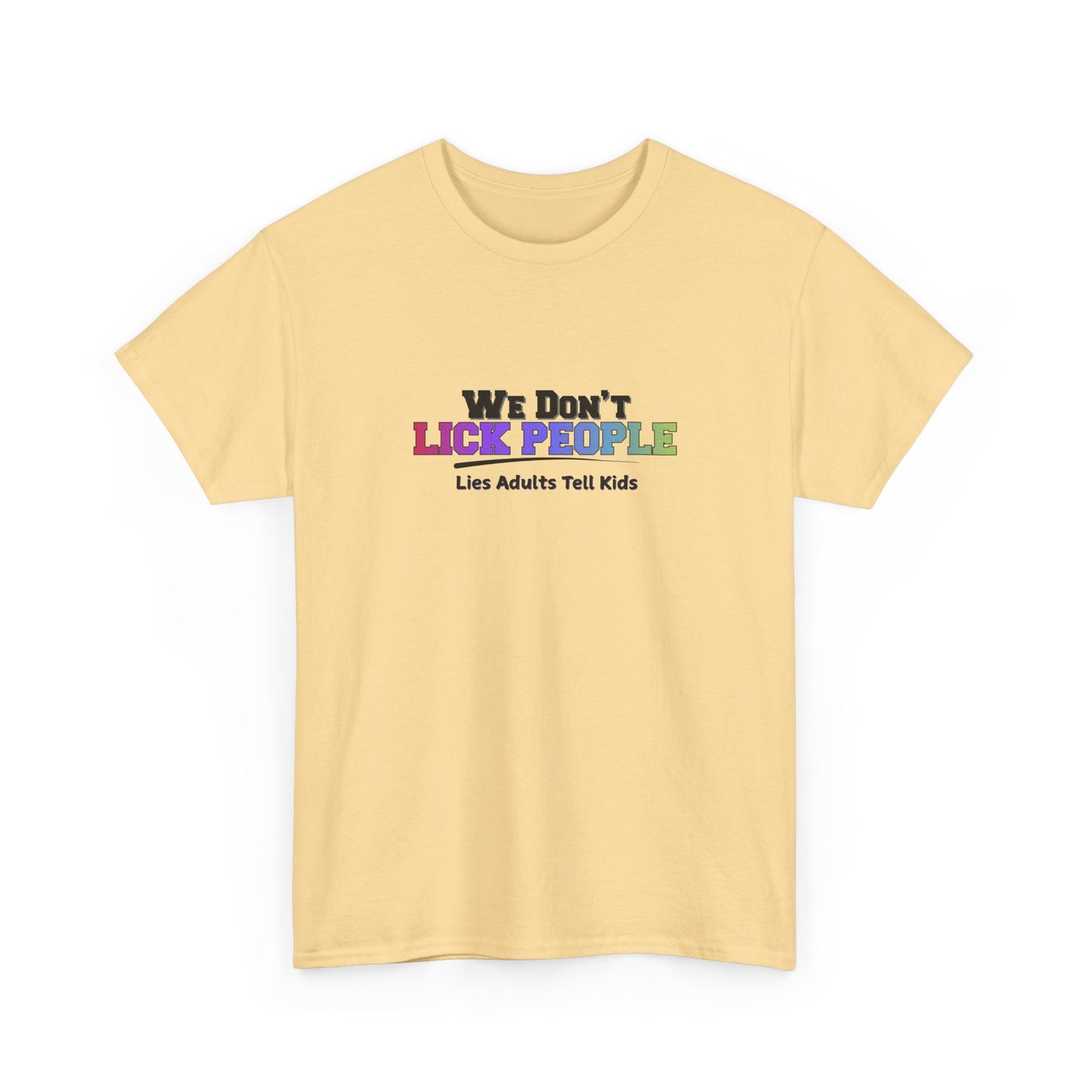 We Don't Lick People Shirt