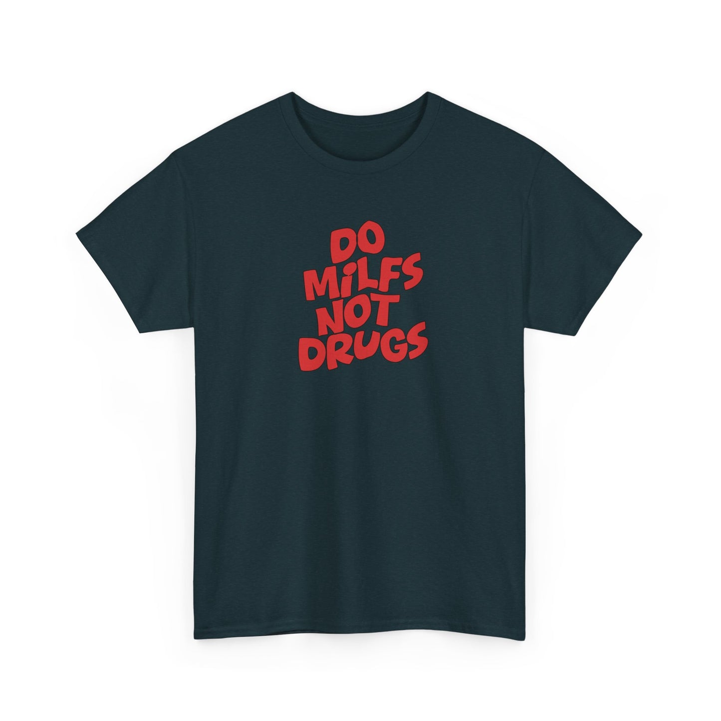 Do MILFS not Drugs Shirt