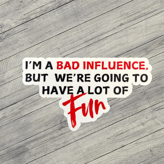 Bad Influence Sticker
