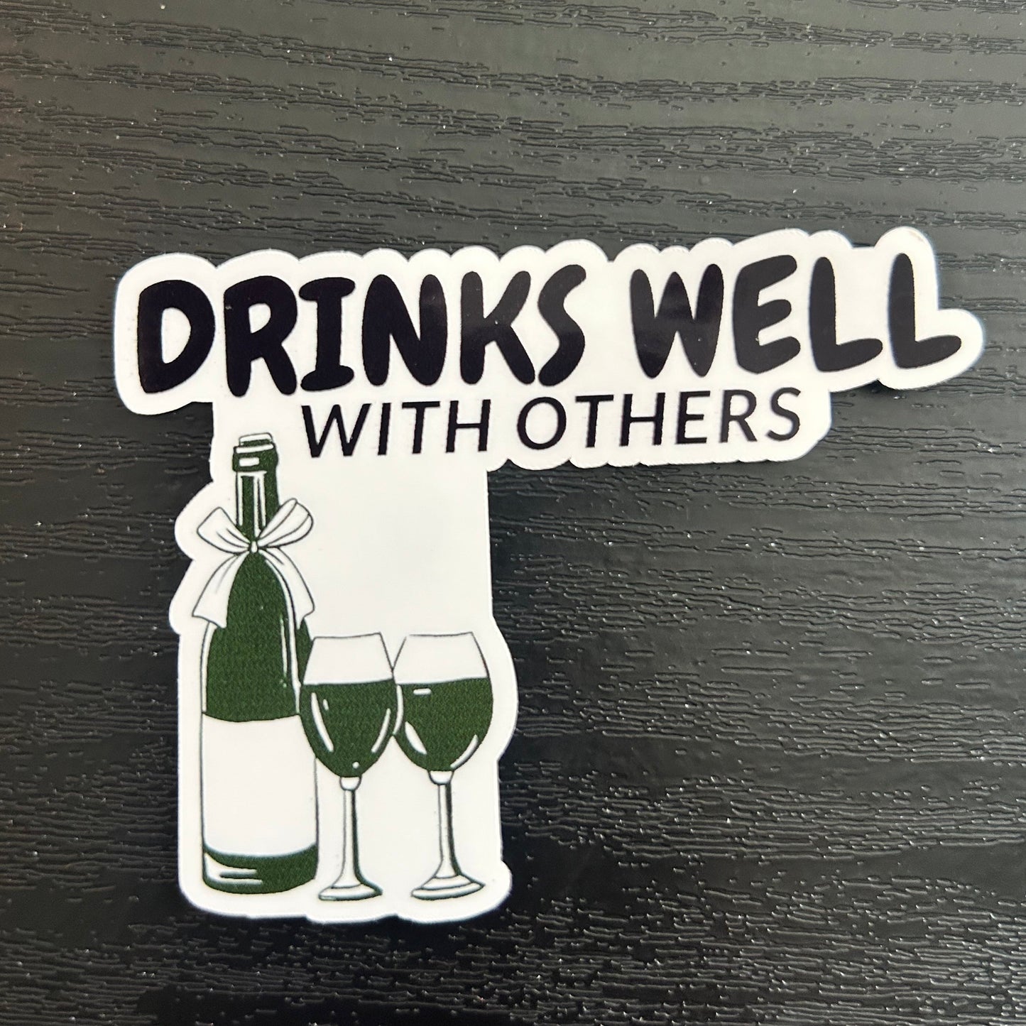 Drinks Well With Others Sticker