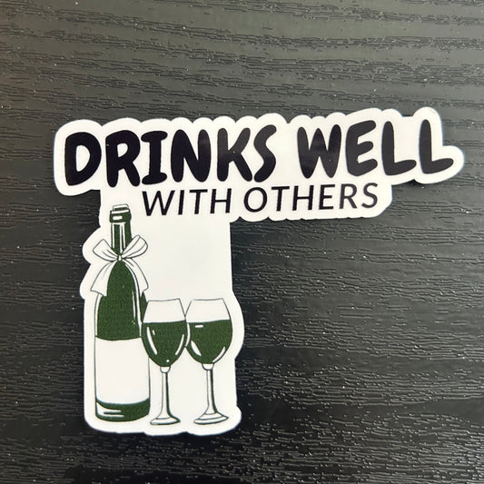 Drinks Well With Others Sticker