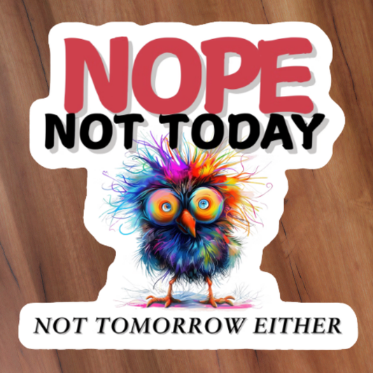 Nope Not Today Sticker
