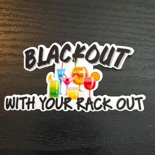 Blackout with your Rack out Sticker