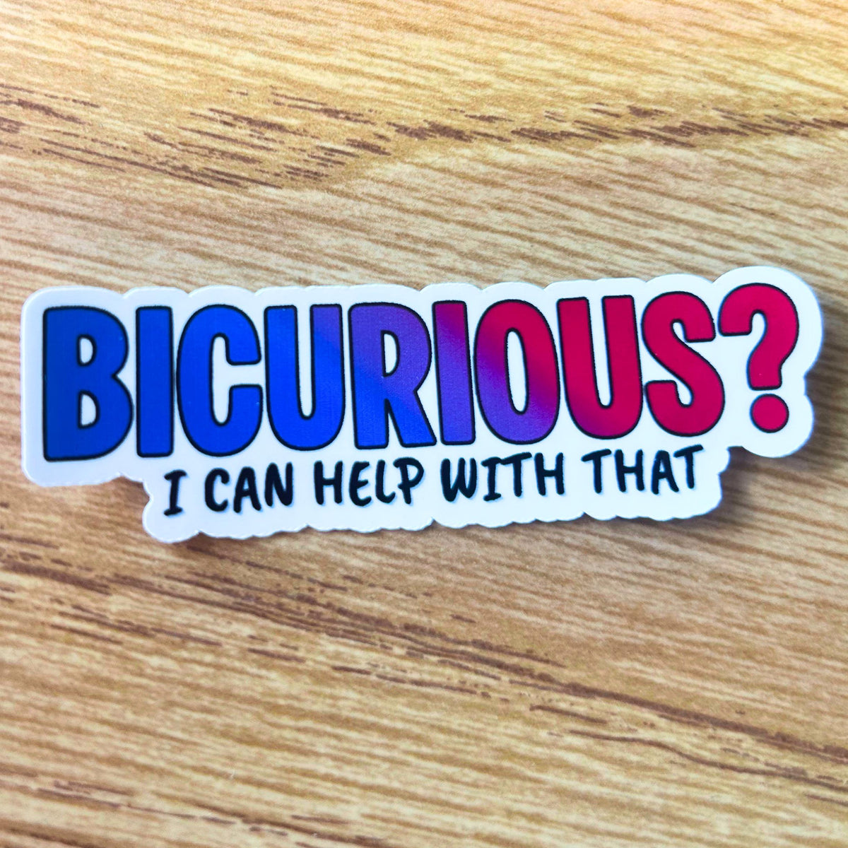 Bicurious, I Can Help With That Sticker