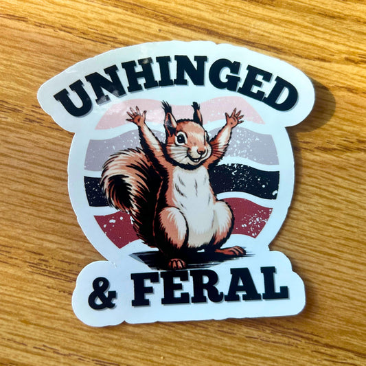 Unhinged & Feral Squirrel Sticker