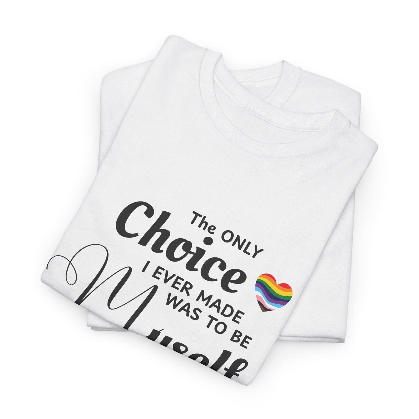 The Only Choice I Ever Made Shirt