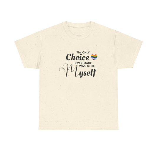 The Only Choice I Ever Made Shirt