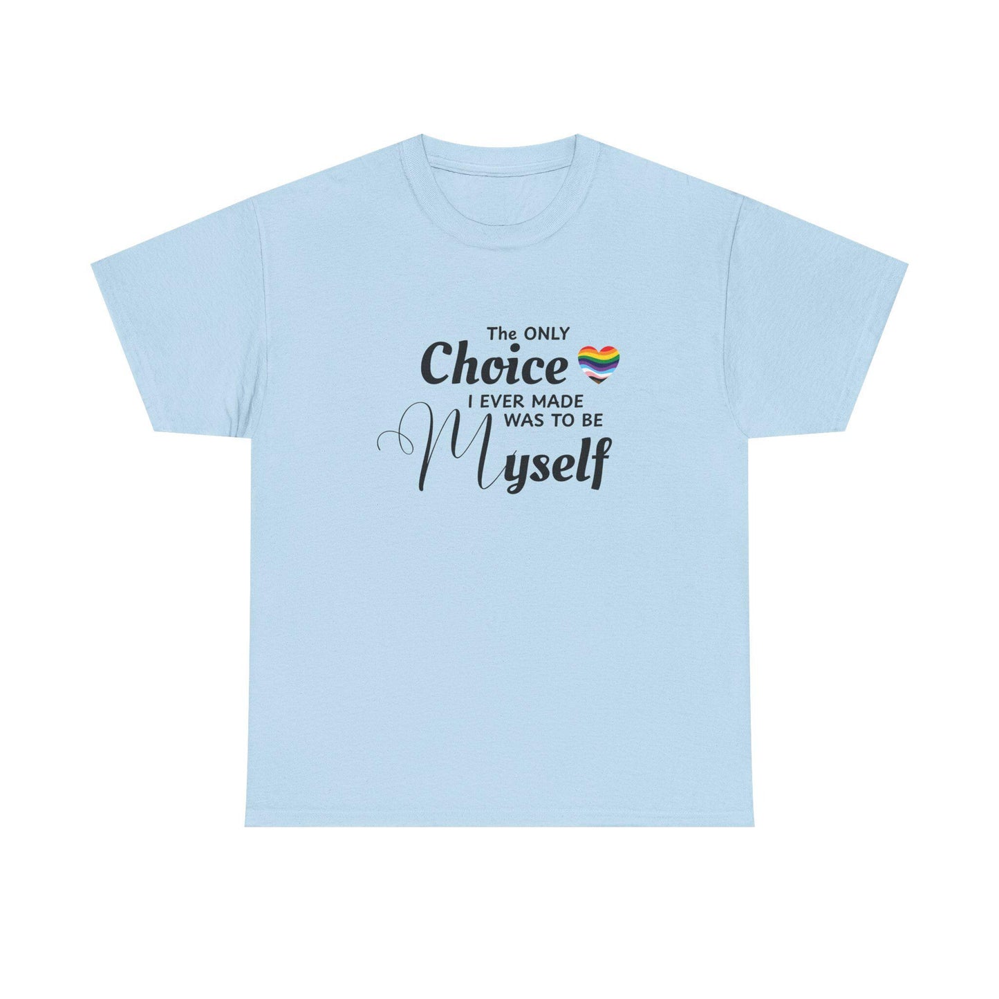The Only Choice I Ever Made Shirt