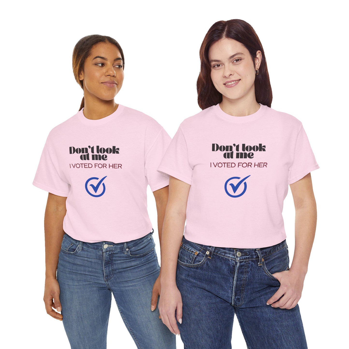Don't Look At Me, I Voted For Her - T-shirt