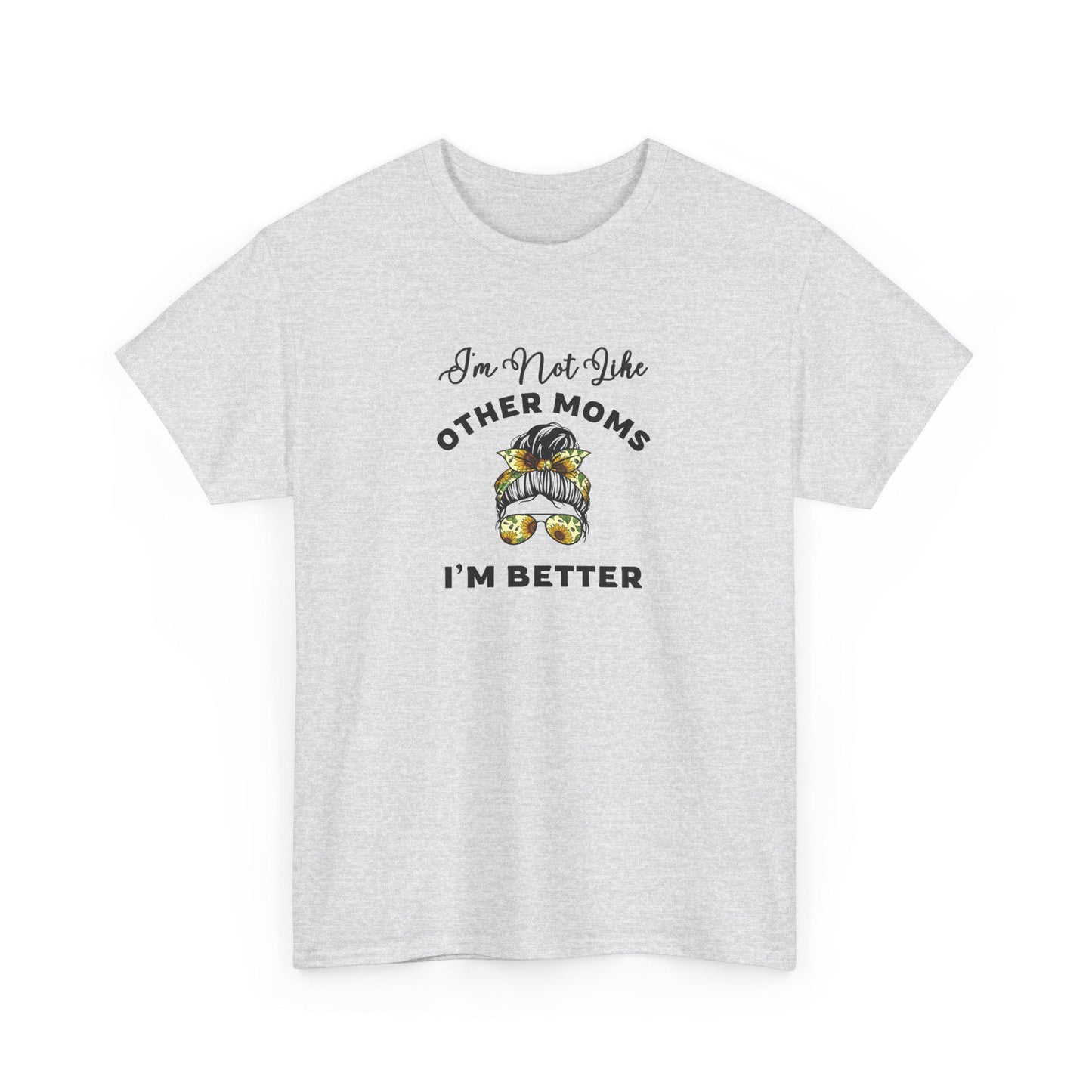 I'm Not Like Other Moms Shirt