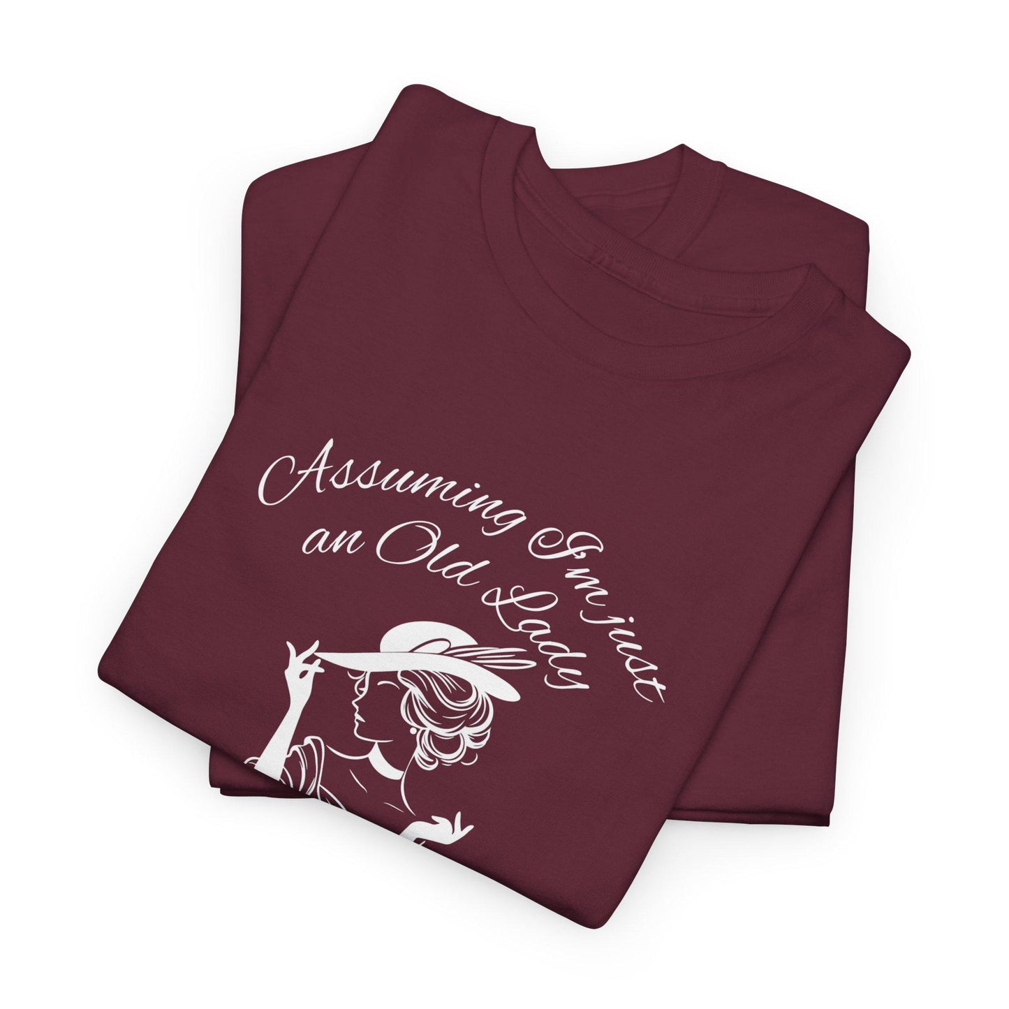 Assuming I’m just an old lady- casual T-shirt