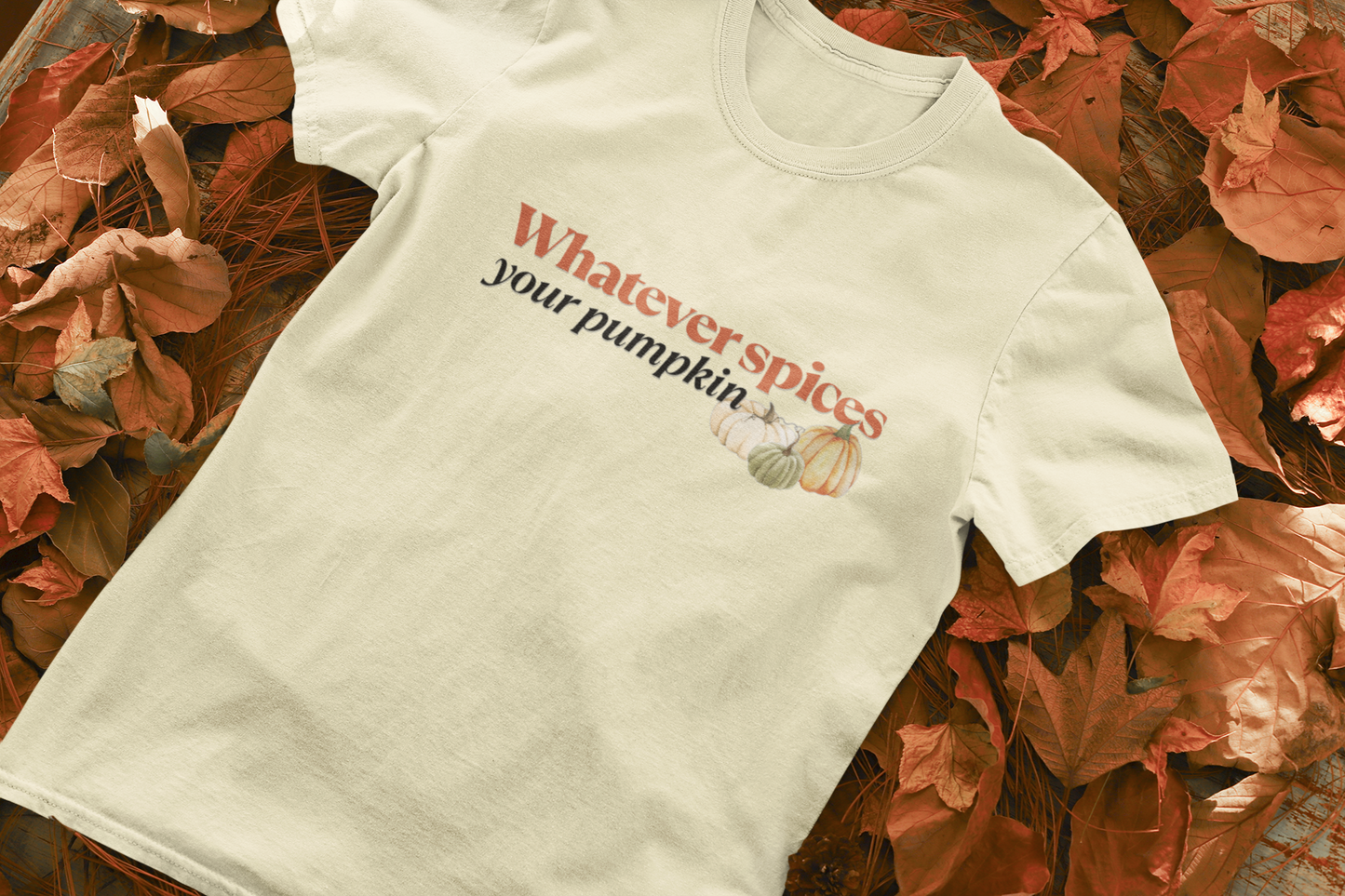 Whatever Spices your Pumpkin Shirt