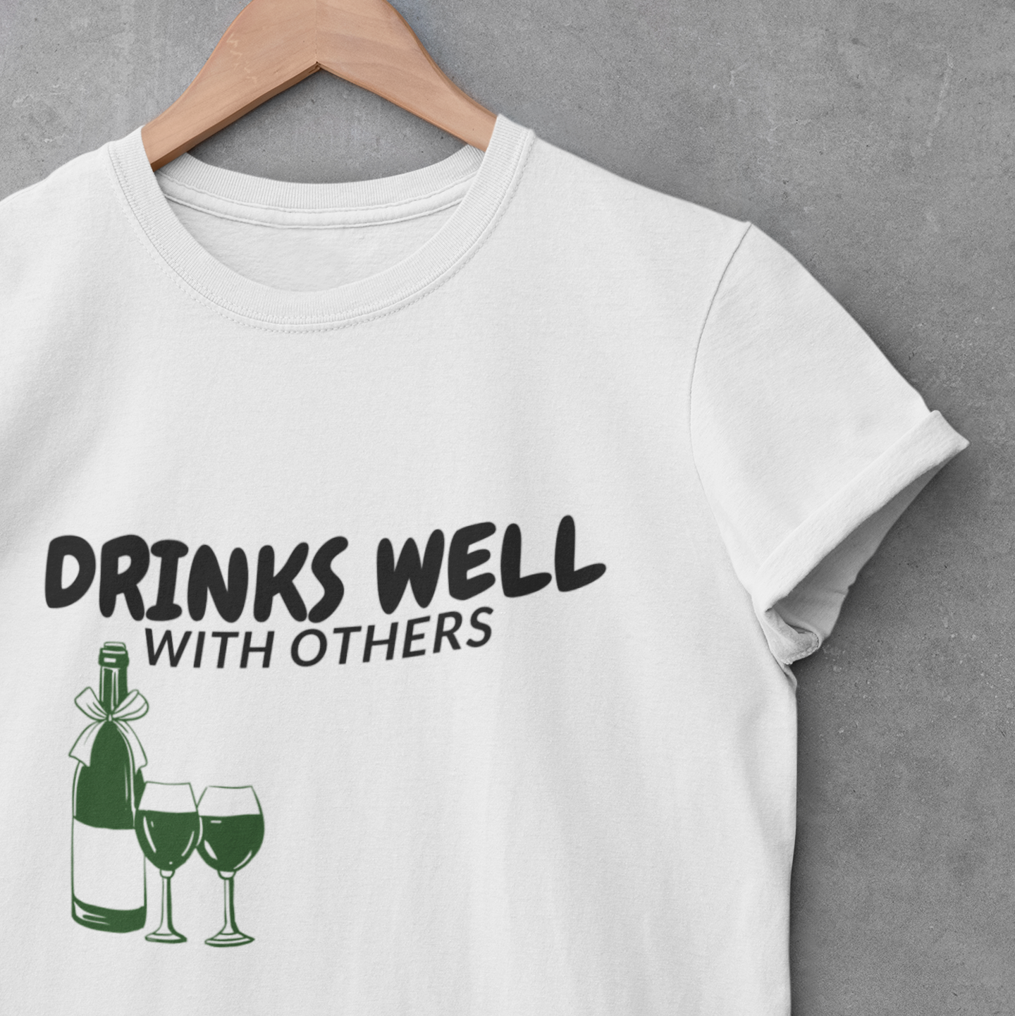 Drinks Well With Others T-Shirt