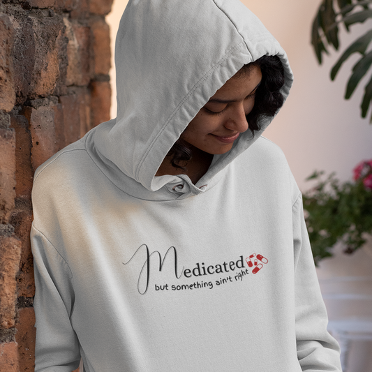 Medicated, but Something Aint Right Shirt