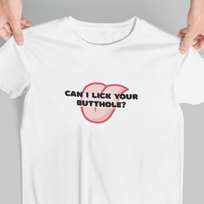 Can I Lick You Butt? T-Shirt